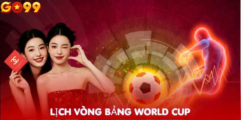 lich-word-cup-2026-vong-bang-va-vong-1-16