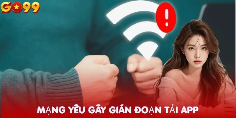 tai-app-mang-internet-khong-on-dinh