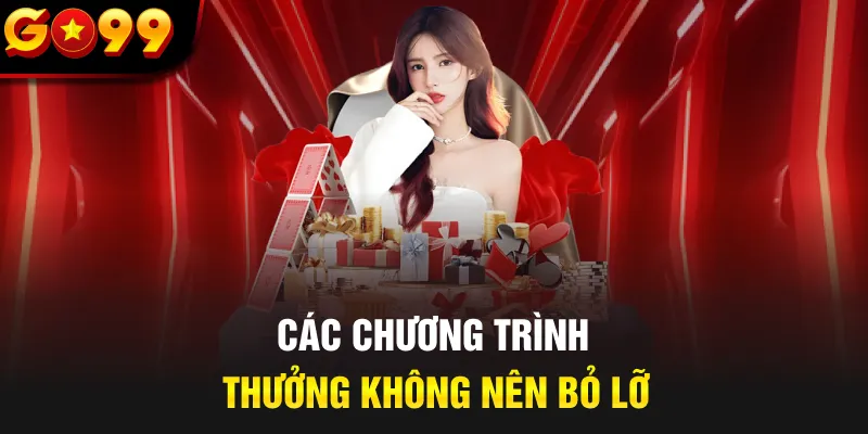 Các chương trình thưởng không nên bỏ lỡ